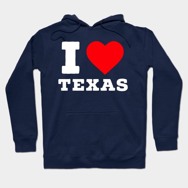 I love Texas Hoodie by PodDesignShop